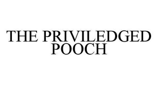 THE PRIVILEDGED POOCH