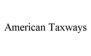 AMERICAN TAXWAYS
