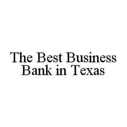 THE BEST BUSINESS BANK IN TEXAS