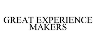 GREAT EXPERIENCE MAKERS
