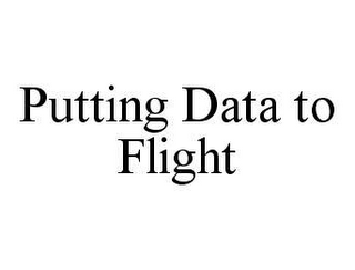 PUTTING DATA TO FLIGHT