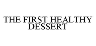 THE FIRST HEALTHY DESSERT