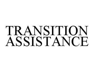 TRANSITION ASSISTANCE