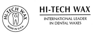 HI-TECH WAX INTERNATIONAL LEADER IN DENTAL WAX HI-TECH WAX MADE IN U.S.A.