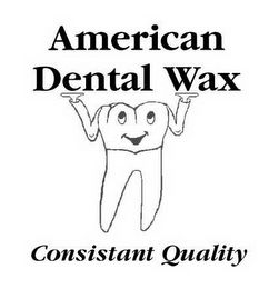 AMERICAN DENTAL WAX CONSISTENT QUALITY