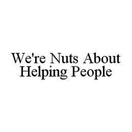 WE'RE NUTS ABOUT HELPING PEOPLE