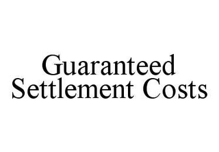 GUARANTEED SETTLEMENT COSTS