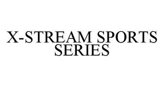 X-STREAM SPORTS SERIES