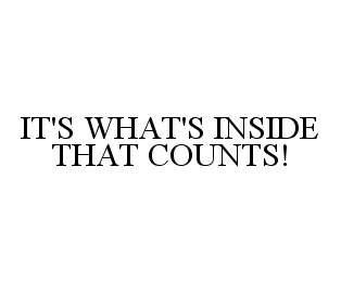 IT'S WHAT'S INSIDE THAT COUNTS!