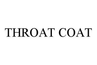 THROAT COAT