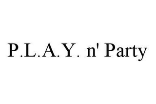 P.L.A.Y. N' PARTY