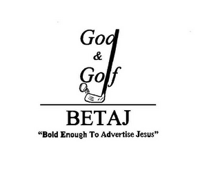 GOD & GOLF BETAJ "BOLD ENOUGH TO ADVERTISE JESUS"