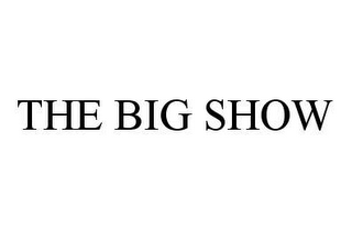 THE BIG SHOW