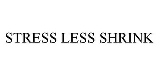 STRESS LESS SHRINK