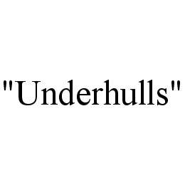 "UNDERHULLS"