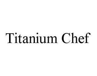 TITANIUM CHEF