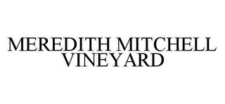MEREDITH MITCHELL VINEYARD