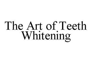 THE ART OF TEETH WHITENING