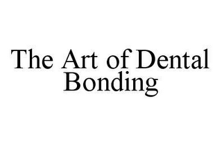 THE ART OF DENTAL BONDING