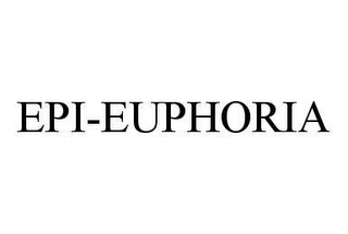 EPI-EUPHORIA