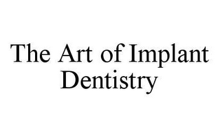 THE ART OF IMPLANT DENTISTRY