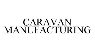 CARAVAN MANUFACTURING