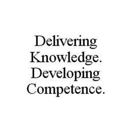 DELIVERING KNOWLEDGE. DEVELOPING COMPETENCE.