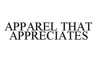 APPAREL THAT APPRECIATES