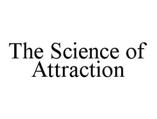 THE SCIENCE OF ATTRACTION