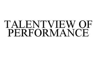 TALENTVIEW OF PERFORMANCE