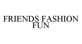 FRIENDS FASHION FUN
