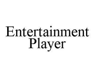 ENTERTAINMENT PLAYER