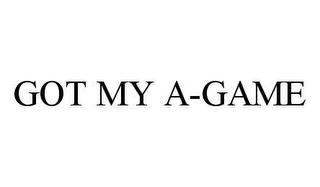 GOT MY A-GAME