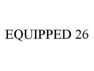 EQUIPPED 26