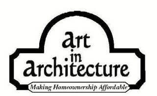 ART IN ARCHITECTURE MAKING HOMEOWNERSHIP AFFORDABLE