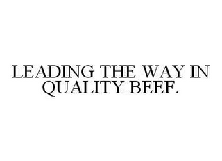 LEADING THE WAY IN QUALITY BEEF.