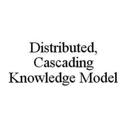 DISTRIBUTED, CASCADING KNOWLEDGE MODEL