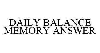 DAILY BALANCE MEMORY ANSWER