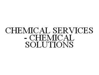 CHEMICAL SERVICES - CHEMICAL SOLUTIONS