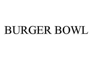 BURGER BOWL