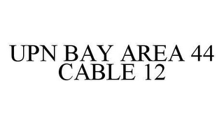 UPN BAY AREA 44 CABLE 12