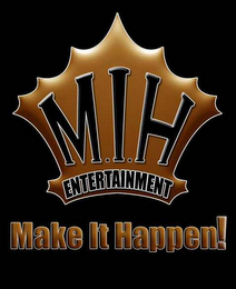 MIH ENTERTAINMENT MAKE IT HAPPEN