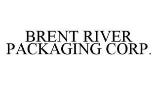 BRENT RIVER PACKAGING CORP.