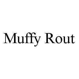 MUFFY ROUT