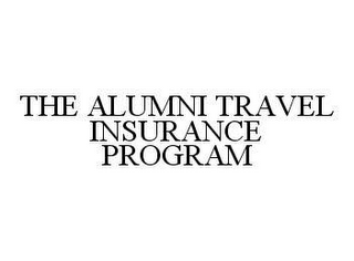 THE ALUMNI TRAVEL INSURANCE PROGRAM