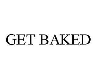 GET BAKED