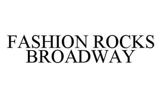 FASHION ROCKS BROADWAY