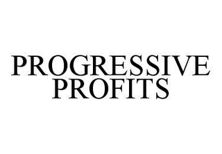 PROGRESSIVE PROFITS