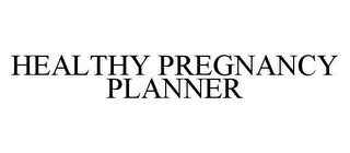 HEALTHY PREGNANCY PLANNER