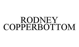 RODNEY COPPERBOTTOM